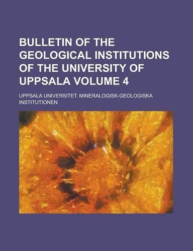 Bulletin of the Geological Institutions of the University of Uppsala Volume 4