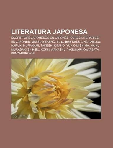 Literatura Japonesa: Escriptors Japonesos En Japones, Obres Literaries En Japones, Matsuo Bash, El Llibre Dels Cinc Anells, Haruki Murakami(Catalan)
