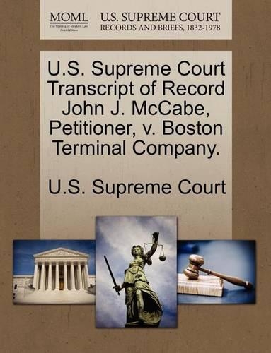 U.S. Supreme Court Transcript of Record John J. McCabe, Petitioner, V. Boston Terminal Company.: (English)