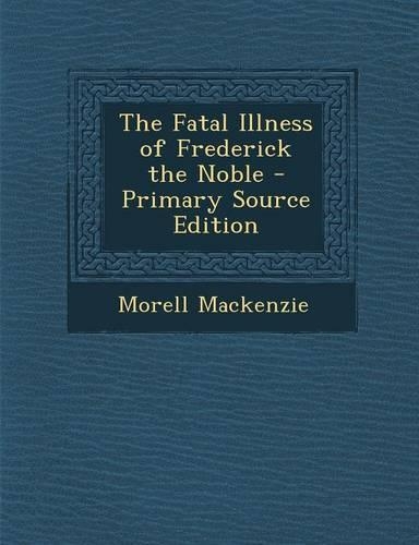 The Fatal Illness of Frederick the Noble