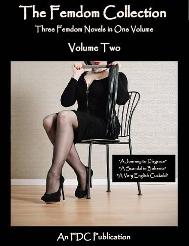 The Femdom Collection - Three Femdom Novels in One Volume - Volume Two