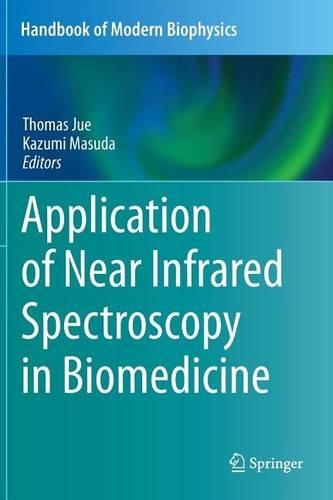 Application of Near Infrared Spectroscopy in Biomedicine: (Handbook of Modern Biophysics)