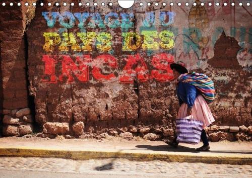 Voyage Au Pays Des Incas 2018: Calendrier Mural Evasion Et Decouverte: Destination Perou(Calvendo Places)