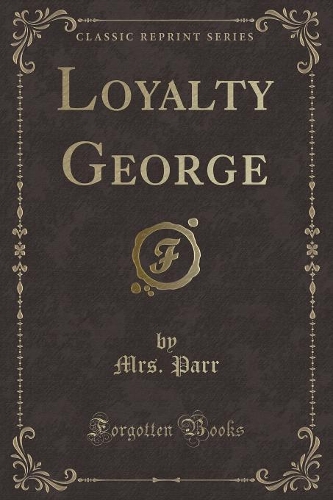 Loyalty George (Classic Reprint): (English)