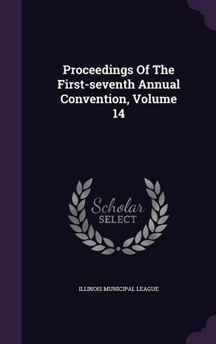Proceedings of the First-Seventh Annual Convention, Volume 14