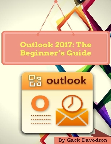 Outlook 2017: The Beginner’s Guide