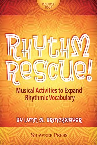 Rhythm Rescue!: Musical Activities to Expand Rhythmic Vocabulary