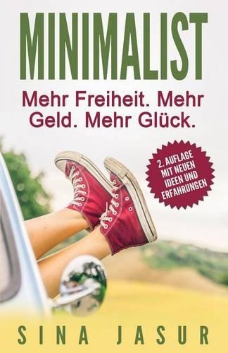 Minimalist: Mehr Freiheit. Mehr Geld. Mehr Glück.(German)