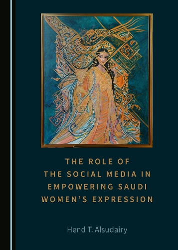 The Role of the Social Media in Empowering Saudi Women’s Expression