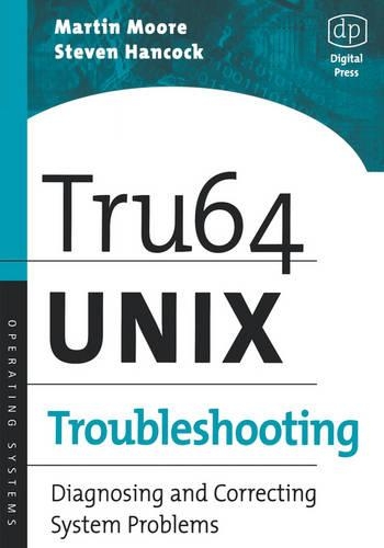 Tru64 UNIX Troubleshooting: Diagnosing and Correcting System Problems(HP Technologies)