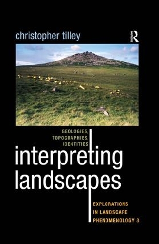 Interpreting Landscapes: Geologies, Topographies, Identities; Explorations in Landscape Phenomenology 3