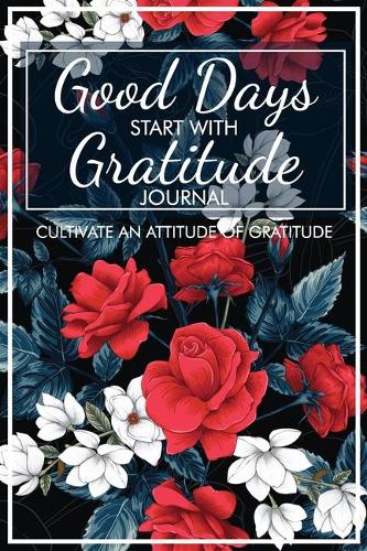 Good Days Start With Gratitude
