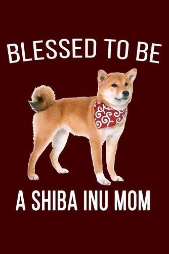 Blessed To Be A Shiba Inu Mom
