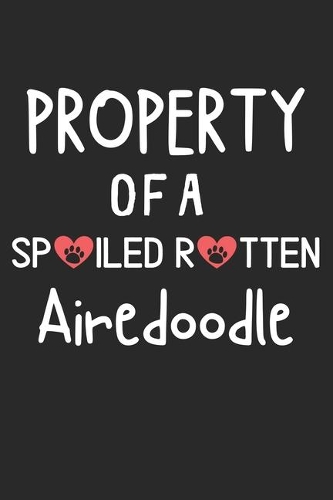 Property Of A Spoiled Rotten Airedoodle