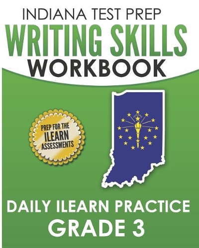 INDIANA TEST PREP Writing Skills Workbook Daily ILEARN Practice Grade 3