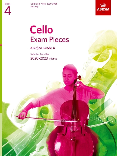 Cello Exam Pieces 2020-2023, ABRSM Grade 4, Part: Selected from the 2020-2023 syllabus(ABRSM Exam Pieces)