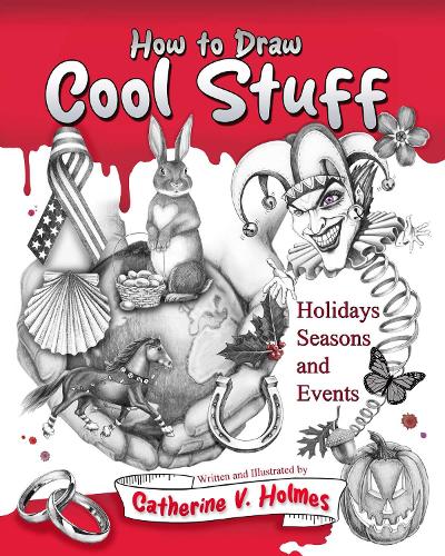 How to Draw Cool Stuff: Holidays, Seasons and Events: Volume 2(How to Draw Cool Stuff)