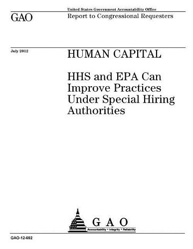 Human Capital: HHS and EPA Can Improve Practices Under Special Hiring Authorities