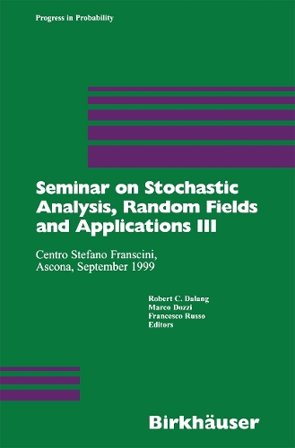 Seminar on Stochastic Analysis, Random Fields and Applications III: Centro Stefano Franscini, Ascona, September 1999(52 Progress in Probability)