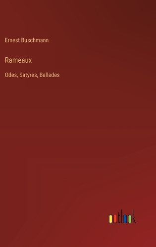 Rameaux: Odes, Satyres, Ballades