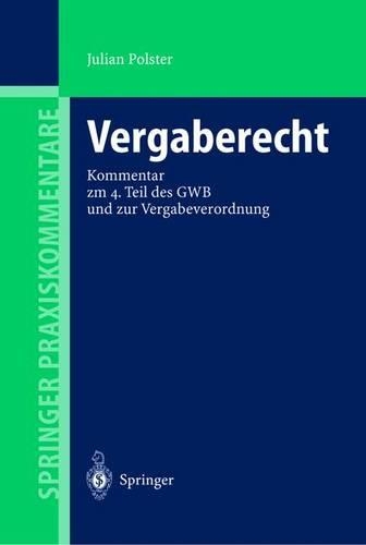 Vergaberecht: Kommentar Zum 4. Teil DES Gwb Und Zur Vergabeverordnung(Springer Praxiskommentare)