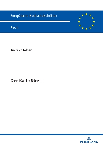 Der Kalte Streik: (6781 Europaeische Hochschulschriften Recht)