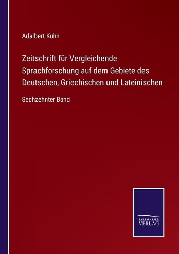 Zeitschrift für Vergleichende Sprachforschung auf dem Gebiete des Deutschen, Griechischen und Lateinischen