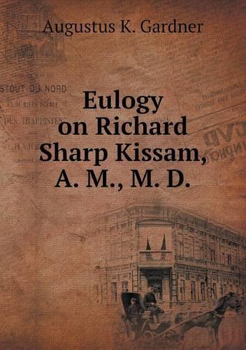 Eulogy on Richard Sharp Kissam, A. M., M. D