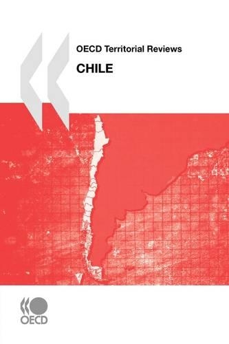 OECD Territorial Reviews OECD Territorial Reviews: Chile 2009(English)