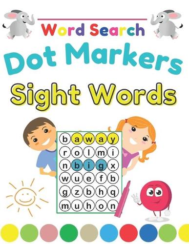 Dot Markers Sight Words Word Search: Fun and Educational Large Print Word Search Puzzles To Keep Your Child Entertained For Hours, Beginning Reading Preschool, Kindergarten and 1st Grad