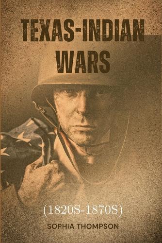 Texas-Indian Wars (1820s-1870s): (War and Battles)