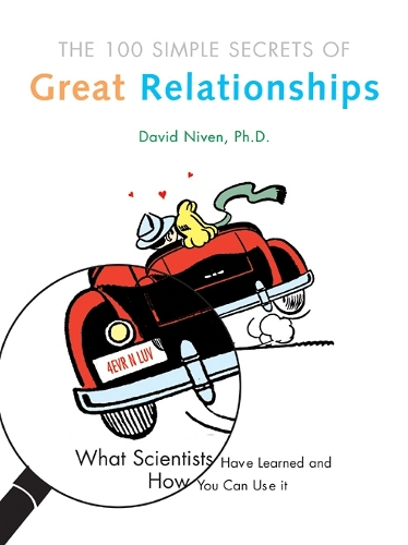 The 100 Simple Secrets of Great Relationships: What Scientists Have Learned and How You Can Use it