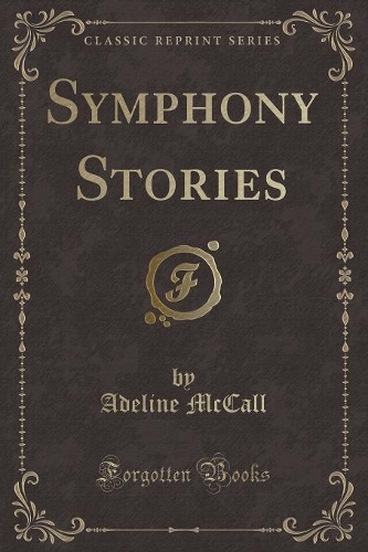 Symphony Stories (Classic Reprint)