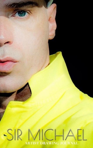 Sir Michael Huhn Artist Self Portrait Journal: Sir Michael Huhn Artist Self Portrait Journal