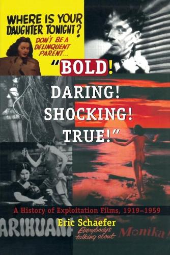 Bold! Daring! Shocking! True!: A History of Exploitation Films, 1919-1959(English)