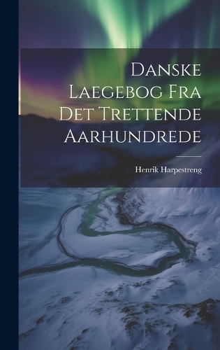 Danske Laegebog Fra Det Trettende Aarhundrede