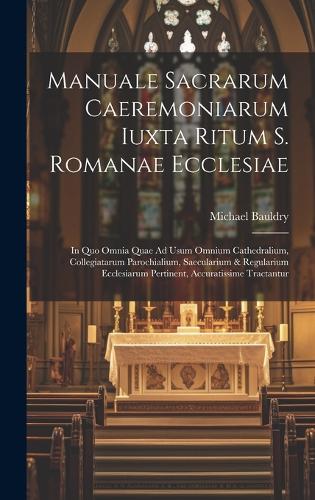 Manuale Sacrarum Caeremoniarum Iuxta Ritum S. Romanae Ecclesiae