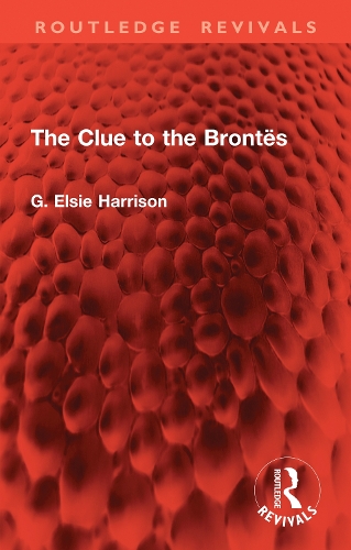 The Clue to the Brontës: (Routledge Revivals)