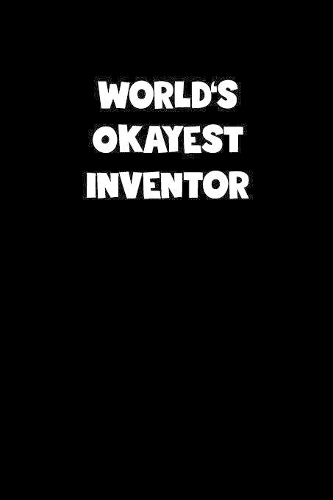 World's Okayest Inventor Notebook - Inventor Diary - Inventor Journal - Funny Gift for Inventor