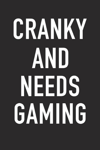 Cranky and Needs Gaming