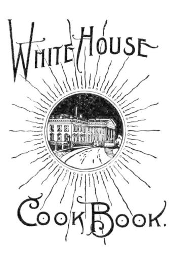 The White House Cook Book