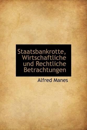 Staatsbankrotte, Wirtschaftliche Und Rechtliche Betrachtungen