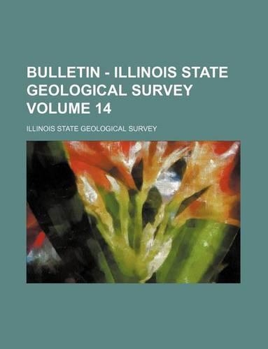 Bulletin - Illinois State Geological Survey Volume 14: (English)