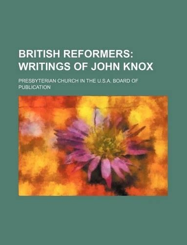 British Reformers (Volume 9); Writings of John Knox: (English)