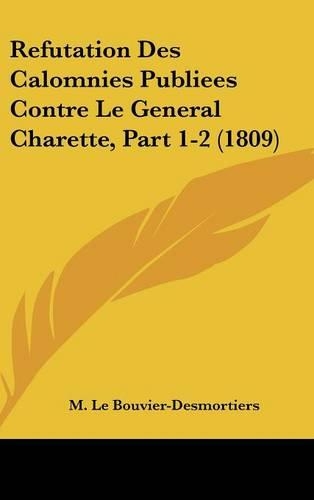 Refutation Des Calomnies Publiees Contre Le General Charette, Part 1-2 (1809)