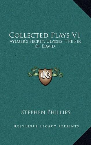 Collected Plays V1: Aylmer's Secret; Ulysses; The Sin of David