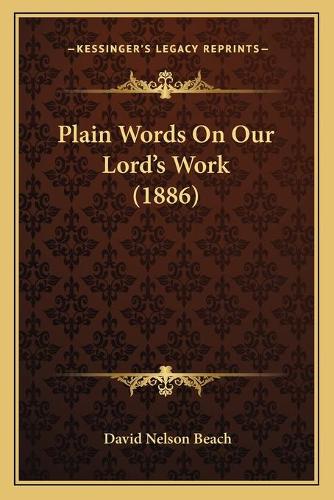 Plain Words On Our Lord's Work (1886)