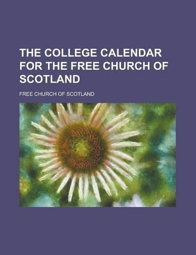 The College Calendar for the Free Church of Scotland: (English)