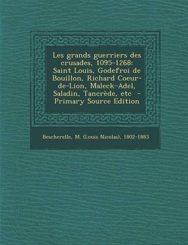 Les Grands Guerriers Des Crusades, 1095-1268