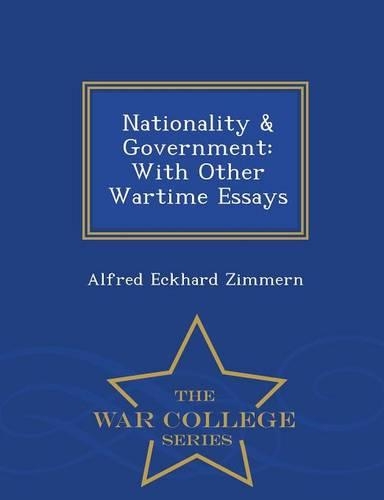 Nationality & Government: With Other Wartime Essays - War College Series(English)